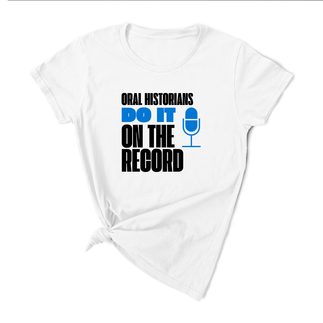 Oral Historians Do It On The Record T-Shirt